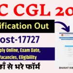 SSC CGL 2024: Notification Out for 17727 Posts, Apply Online, Exam Date, Vacancies, Eligibility